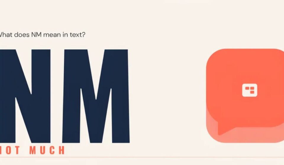 What Do NM Mean in Text? 📱 Simple Guide Today