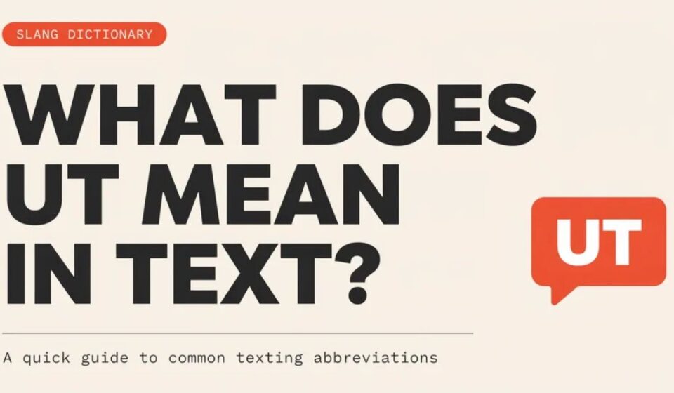 What Does UT Mean in Text?