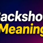 Backshots Meaning, Uses, Contexts and Safety Explained