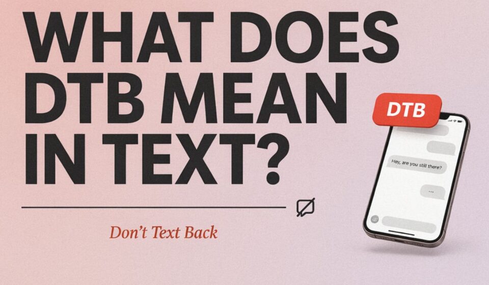 What Does DTB Mean in Text?