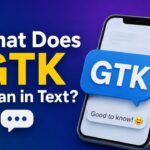 What Does GTK Mean in Text?
