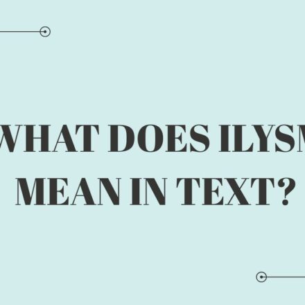 What Does ILYSM Mean in Text?