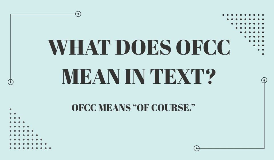 What Does OFCC Mean in Text