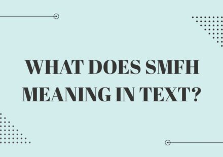 What Does SMFH Meaning in Text?