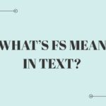 What’s FS Mean in Text?