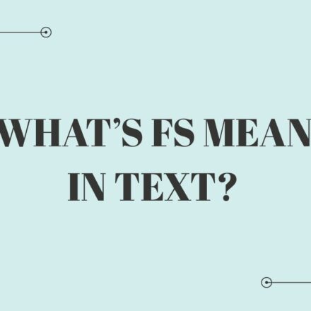 What’s FS Mean in Text?