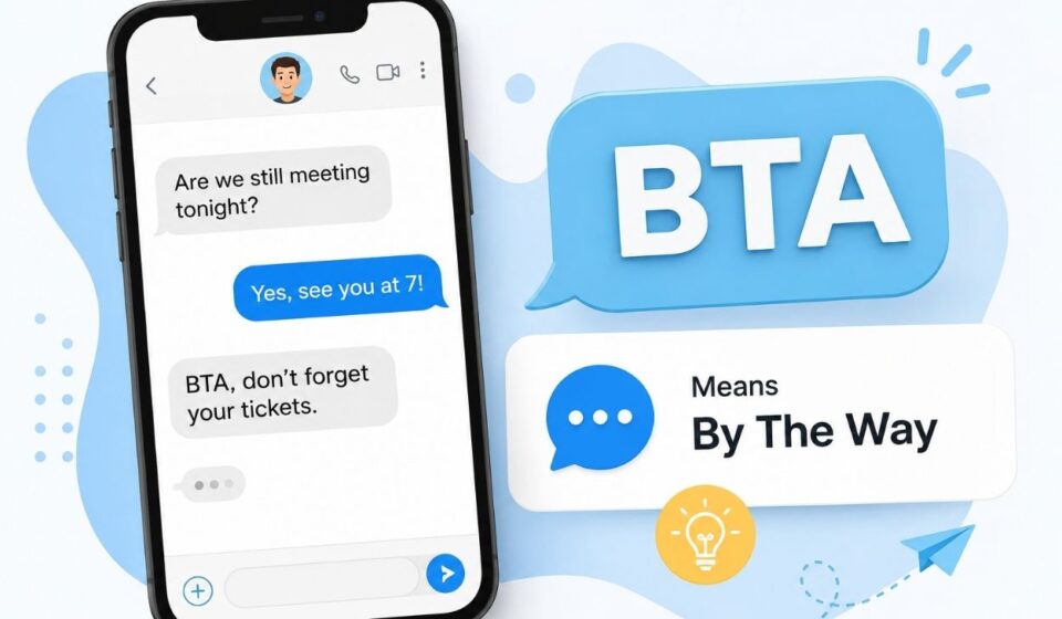 BTA Meaning in Text What It Means, How to Use It, and Real-Life Examples