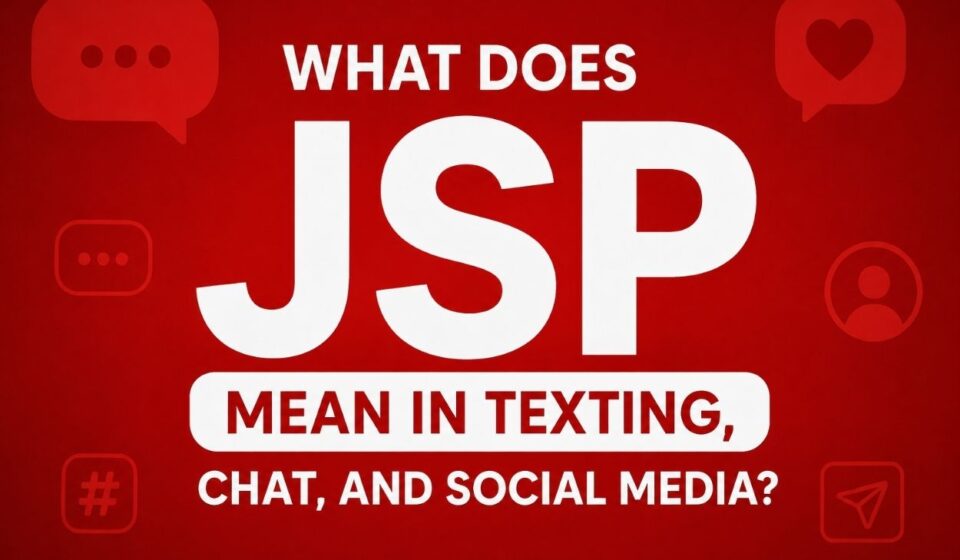 What Does JSP Mean in Texting, Chat, and Social Media?