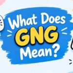 What Does GNG Mean